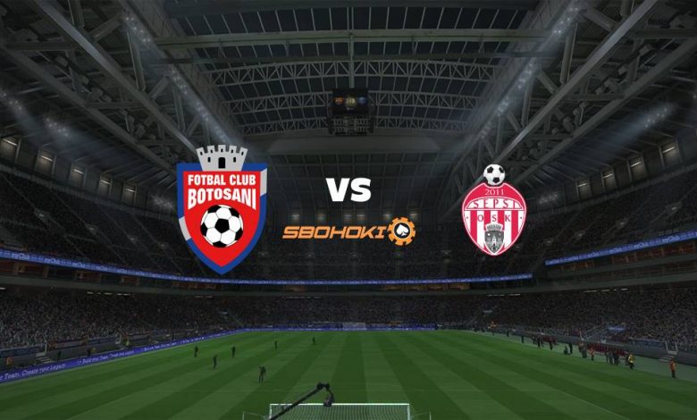 Live Streaming 
FC Botosani vs Sepsi Sfantu Gheorghe 15 Maret 2021 1