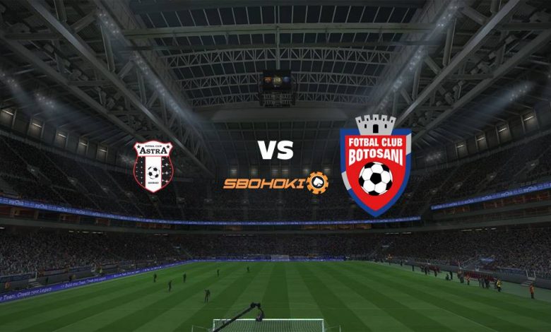 Live Streaming FK Astra Giurgiu vs FC Botosani 18 Maret 2021 1