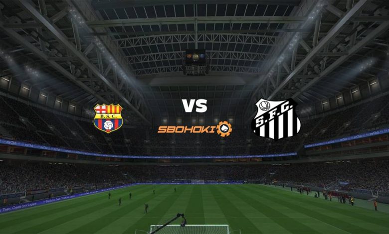 Live Streaming Barcelona SC vs Santos 27 Mei 2021 1
