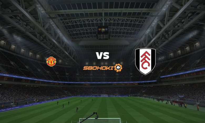 Live Streaming 
Manchester United vs Fulham 18 Mei 2021 1