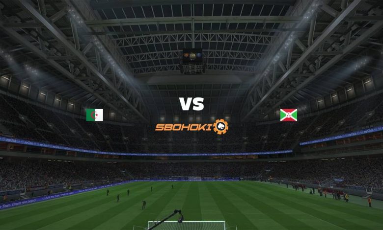 Live Streaming 
Algeria vs Burundi 16 Juni 2021 1