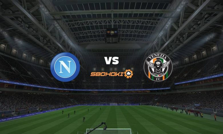Live Streaming Napoli vs Venezia 22 Agustus 2021 - Jam ...