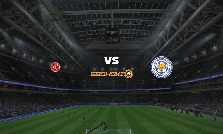 Live Streaming Fleetwood Town vs Leicester City U21 31 Agustus 2021 1