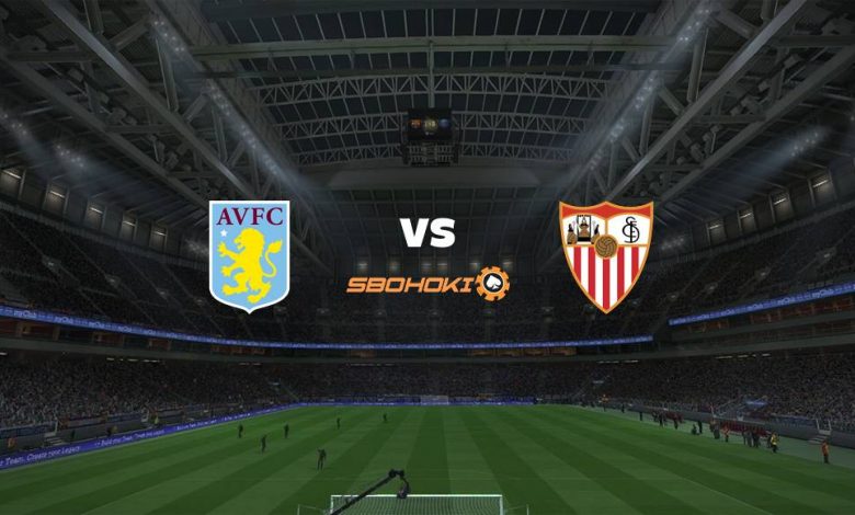 Live Streaming Aston Villa vs Sevilla 7 Agustus 2021 1