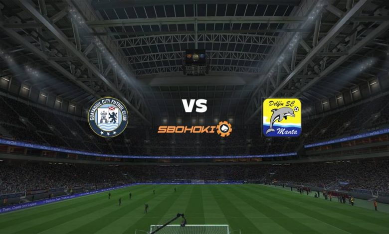 Live Streaming 
Guayaquil City FC vs Delfín 14 Agustus 2021 1