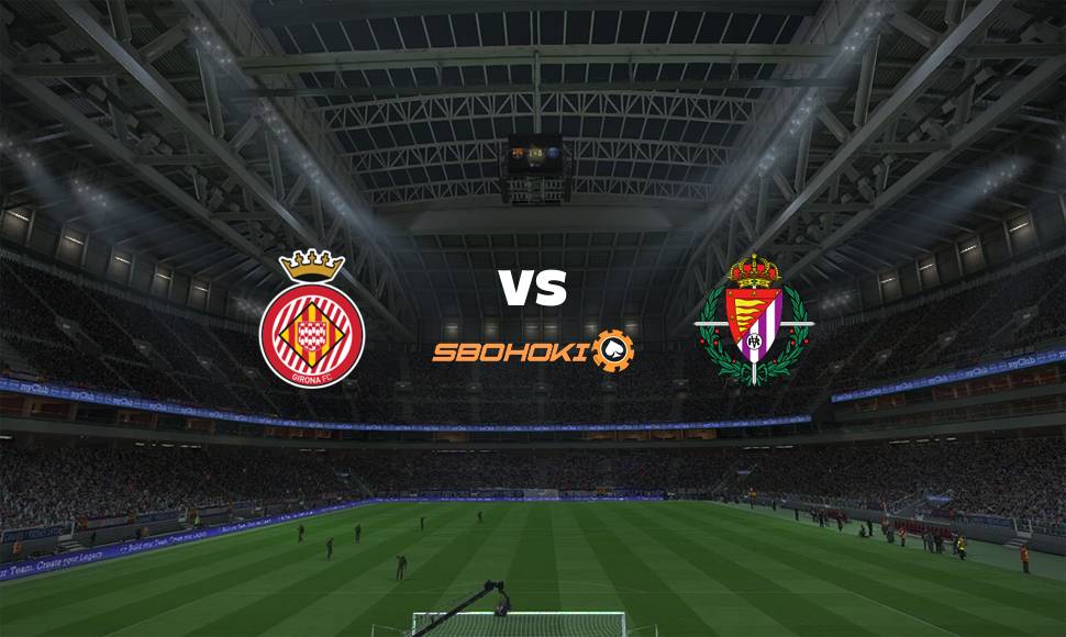 Live Streaming Girona vs Valladolid 18 September 2021 1